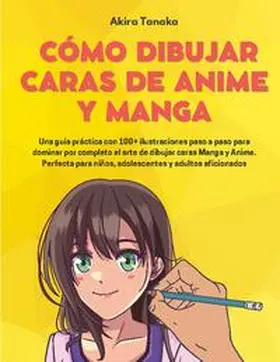 Tanaka |  Cómo Dibujar Caras De Anime Y Manga | Buch |  Sack Fachmedien