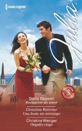 Bagwell / Rimmer / Wenger |  Recuperar un amor - Una boda sin noviazgo - Orgullo ciego | eBook | Sack Fachmedien