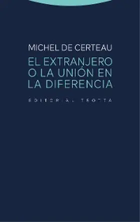 de Certeau |  El extranjero o la unión en la diferencia | eBook | Sack Fachmedien