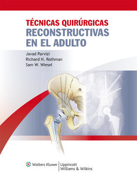 Parvizi / Rothman / Wiesel |  Tecnicas quirurgicas reconstructivas en el adulto | Buch |  Sack Fachmedien