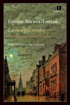 Bulwer-Lytton |  La casa y el cerebro | eBook | Sack Fachmedien