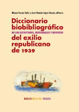López García / Aznar Soler |  Diccionario biobibliográfico de los escritores, editoriales y revistas del exilio republicano de 1939 | eBook | Sack Fachmedien