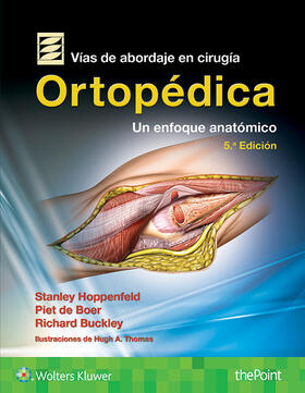 Hoppenfeld / de Boer / Buckley |  Vías de abordaje de cirugía ortopédica.Un enfoque anatómico | Buch |  Sack Fachmedien