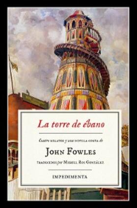 Fowles |  La torre de ébano | eBook | Sack Fachmedien