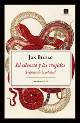 Bilbao Lopategui |  El silencio y los crujidos | eBook | Sack Fachmedien