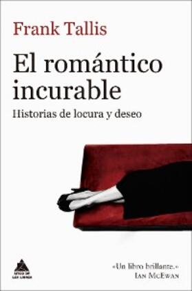 Tallis |  El romántico incurable | eBook | Sack Fachmedien