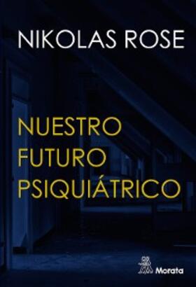 Rose |  Nuestro futuro psiquiátrico | eBook | Sack Fachmedien