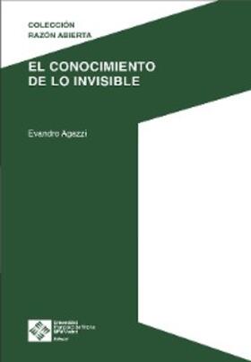 Agazzi |  El conocimiento de lo invisible | eBook | Sack Fachmedien