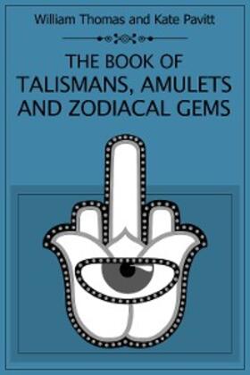 Pavitt / Thomas |  The Book of Talismans Amulets and Zodiacal Gems | eBook | Sack Fachmedien
