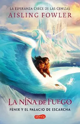 Fowler |  La niña de fuego: Fénix y el palacio de escarcha (Libro 2) | eBook | Sack Fachmedien