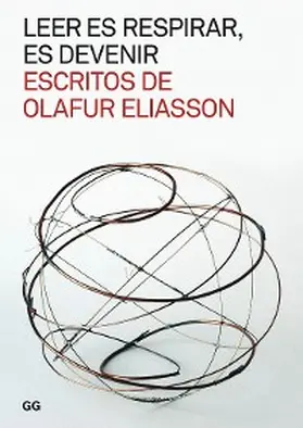 Eliasson |  Leer es respirar, es devenir. Escritos de Olafur Eliasson | eBook | Sack Fachmedien