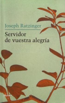 Ratzinger |  Servidor de vuestra alegría | eBook | Sack Fachmedien