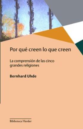 Uhde |  Por qué creen lo que creen | eBook | Sack Fachmedien