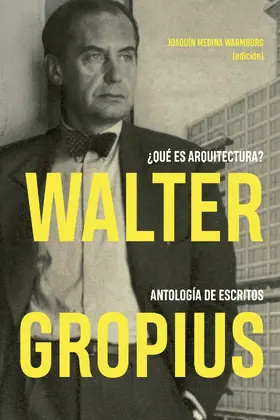 Medina Warmburg |  Walter Gropius. ¿Qué es arquitectura? | eBook | Sack Fachmedien