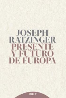 Ratzinger |  Presente y futuro de Europa | eBook | Sack Fachmedien