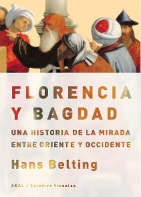 Belting |  Florencia y Bagdad | eBook | Sack Fachmedien