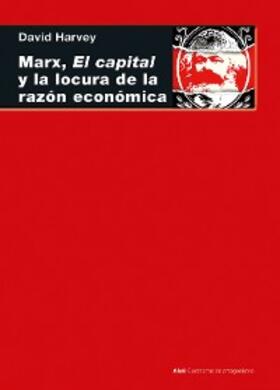 Harvey |  Marx, el capital y la locura de la razón económica | eBook | Sack Fachmedien