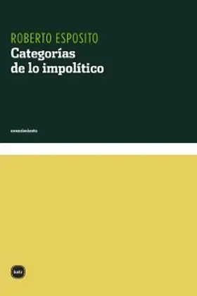 Esposito |  Categorías de lo impolítico | eBook | Sack Fachmedien