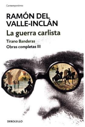 Valle-Inclán |  Obras completas Valle-Inclán 3. La guerra carlista : Tirano Banderas | Buch |  Sack Fachmedien