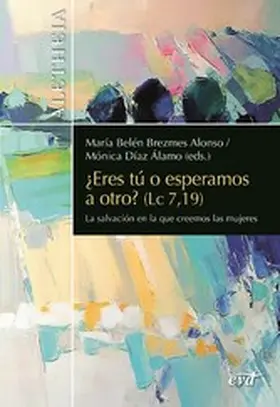 Brezmes Alonso / Díaz Álamo / Martínez-Gayol Fernández |  ¿Eres tú o esperamos a otro? (Lc 7,19) | eBook | Sack Fachmedien