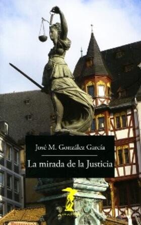 González García |  La mirada de la Justicia | eBook | Sack Fachmedien