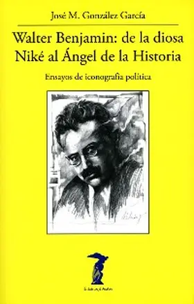 González García |  Walter Benjamin: de la diosa Niké al Ángel de la Historia | eBook | Sack Fachmedien