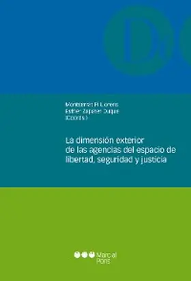 Pi Llorens |  La dimensión exterior de las agencias del espacio de libertad, seguridad y justicia | eBook | Sack Fachmedien