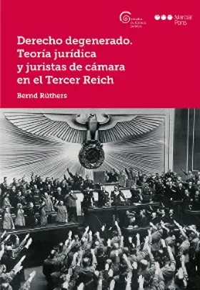 Rüthers |  Derecho degenerado. Teoría jurídica y juristas de cámara en el Tercer Reich | eBook | Sack Fachmedien