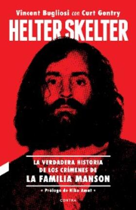 Bugliosi / Gentry |  Helter Skelter: La verdadera historia de los crímenes de la Familia Manson | eBook | Sack Fachmedien