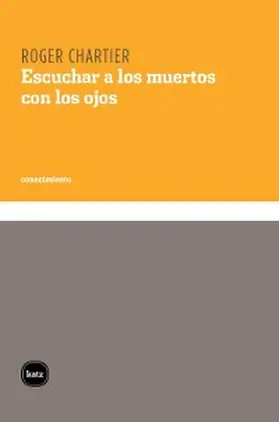 Chartier |  Escuchar a los muertos con los ojos | eBook | Sack Fachmedien