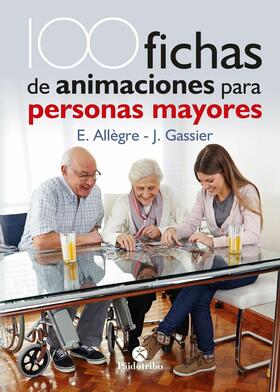 Allègre / Gasseier / Gassier |  100 Fichas de animaciones para personas mayores | eBook | Sack Fachmedien