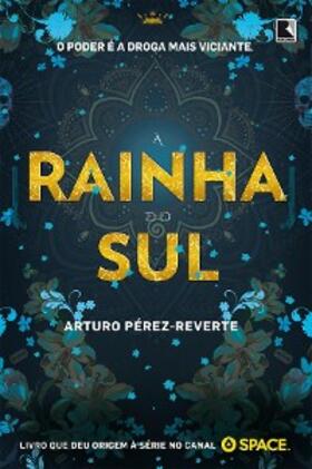 Pérez-Reverte |  A rainha do Sul | eBook | Sack Fachmedien