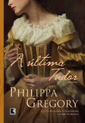 Gregory |  A última Tudor | eBook | Sack Fachmedien