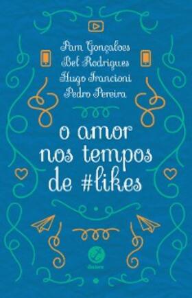 Gonçalves / Rodrigues / Francioni | O amor nos tempos de #likes | E-Book | sack.de