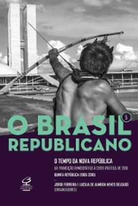 Ferreira / de Delgado |  O Brasil Republicano: O tempo da Nova República - vol. 5 | eBook | Sack Fachmedien