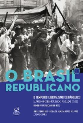 Ferreira / de Delgado |  O Brasil Republicano: O tempo do liberalismo oligárquico - vol. 1 | eBook | Sack Fachmedien