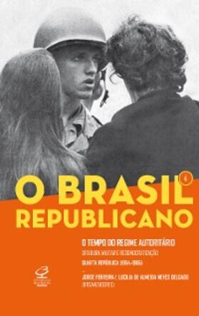 Ferreira / de Delgado |  O Brasil Republicano: O tempo do regime autoritário - vol. 4 | eBook | Sack Fachmedien