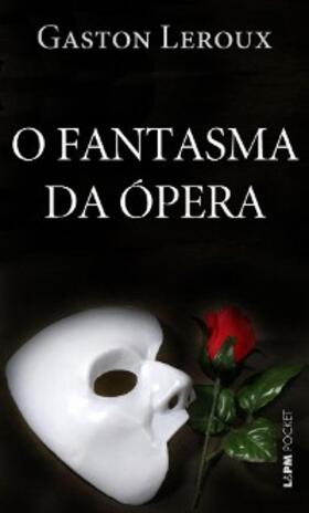 Leroux |  O fantasma da Ópera | eBook | Sack Fachmedien