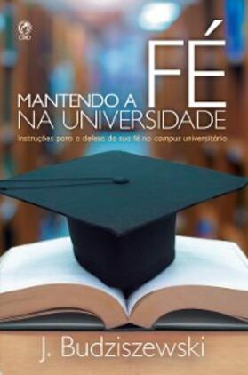 Budziszewski |  Mantendo a fé na universidade | eBook | Sack Fachmedien