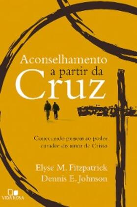 Fitzpatrick / Johnson |  Aconselhamento a partir da cruz | eBook | Sack Fachmedien