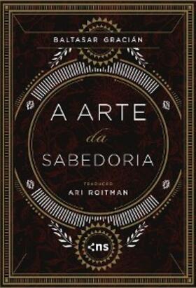 Gracián |  A Arte da Sabedoria | eBook | Sack Fachmedien