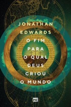 Edwards |  O fim para o qual Deus criou o mundo | eBook | Sack Fachmedien