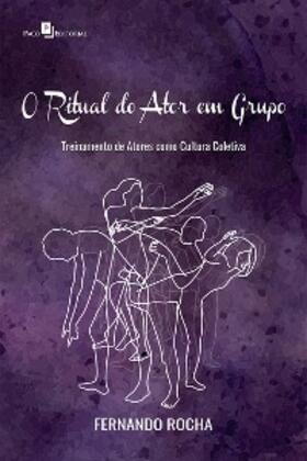 Rocha | O Ritual do Ator em Grupo | E-Book | sack.de