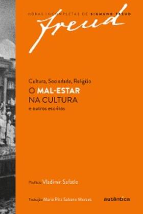 Freud |  Cultura, sociedade, religião: O mal-estar na cultura e outros escritos | eBook | Sack Fachmedien