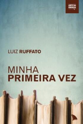 Ruffato |  Minha primeira vez | eBook | Sack Fachmedien