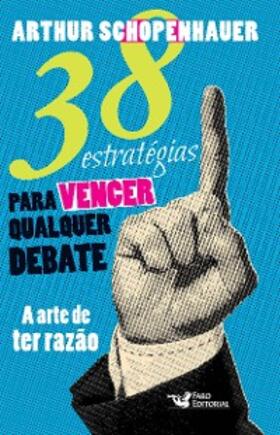 Schopenhauer |  38 estratégias para vencer qualquer debate: A arte de ter razão | eBook | Sack Fachmedien