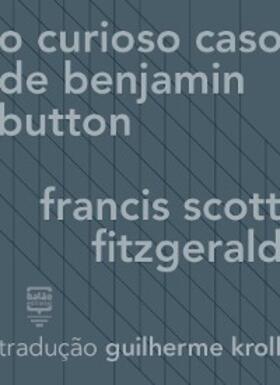 Fitzgerald |  O curioso caso de Benjamin Button | eBook | Sack Fachmedien