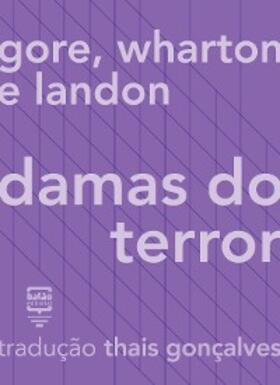 Landont / Gore / Wharton |  Gore, Wharton e Landon: Damas do Terror | eBook | Sack Fachmedien