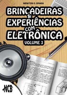 Braga |  Brincadeiras e Experiências com Eletrônica – Volume 3 | eBook | Sack Fachmedien