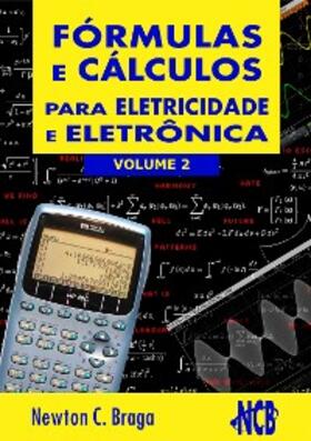 Braga |  Fórmulas e Cálculos Para Eletricidade e Eletrônica - volume 2 | eBook | Sack Fachmedien